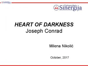 HEART OF DARKNESS Joseph Conrad Milena Nikoli October