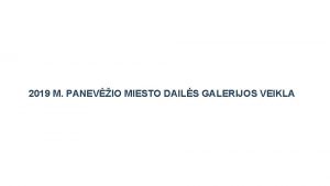 2019 M PANEVIO MIESTO DAILS GALERIJOS VEIKLA DAILS