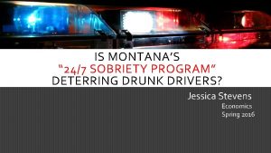 IS MONTANAS 247 SOBRIETY PROGRAM DETERRING DRUNK DRIVERS