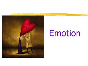 Emotion Emotion Arousal Behavior and Cognition z Theories