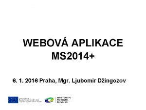 WEBOV APLIKACE MS 2014 6 1 2016 Praha