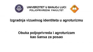 UNIVERZITET U BANJOJ LUCI POLJOPRIVREDNI FAKULTET Izgradnja vizuelnog