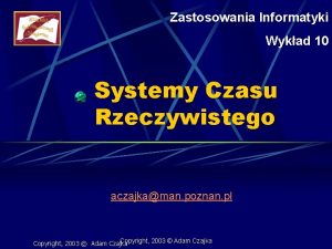 Zastosowania Informatyki Wykad 10 Systemy Czasu Rzeczywistego aczajkaman