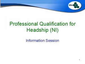 Professional Qualification for Headship NI Information Session 1
