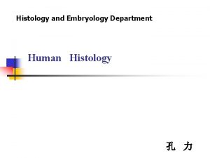 Histology and Embryology Department Human Histology n Introduction