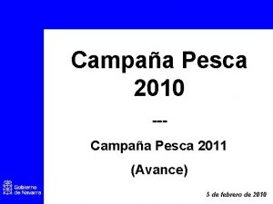 Campaa Pesca 2010 Campaa Pesca 2011 Avance 5