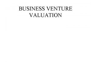 BUSINESS VENTURE VALUATION ALTERNATIVES FOR BUYING EXISTING BUSINESS