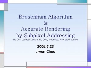 Bresenham Algorithm Accurate Rendering by Subpixel Addressing By