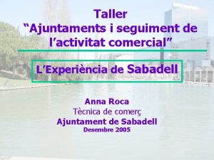 Taller Ajuntaments i seguiment de lactivitat comercial LExperincia