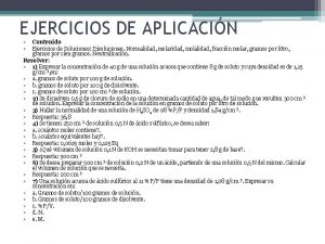 EJERCICIOS DE APLICACIN Contenido Ejercicios de Soluciones Disoluciones