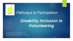 Pathways to Participation Disability Inclusion in Volunteering JENNA