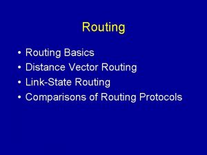 Routing Routing Basics Distance Vector Routing LinkState Routing