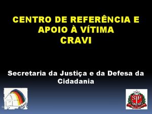 CENTRO DE REFERNCIA E APOIO VTIMA CRAVI Secretaria
