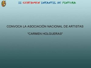 CONVOCA LA ASOCIACIN NACIONAL DE ARTISTAS CARMEN HOLGUERAS