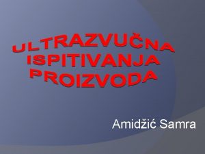 Amidi Samra Ultrazvuk je zvuk ija je frekvencija