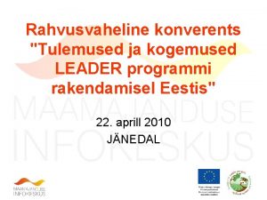 Rahvusvaheline konverents Tulemused ja kogemused LEADER programmi rakendamisel