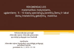 REKOMENDACIJOS matematikos mokytojams ugdantiems 5 10 klasi specialij