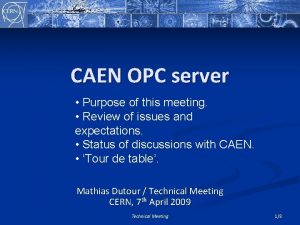 CAEN OPC server Purpose of this meeting Review