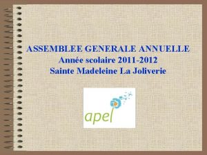 ASSEMBLEE GENERALE ANNUELLE Anne scolaire 2011 2012 Sainte