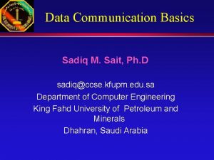 Data Communication Basics Sadiq M Sait Ph D