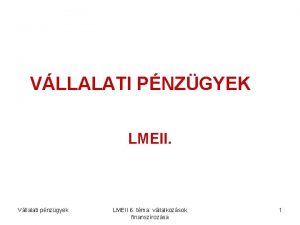 VLLALATI PNZGYEK LMEII Vllalati pnzgyek LMEII 6 tma