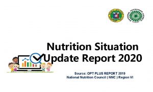 Nutrition Situation Update Report 2020 Source OPT PLUS