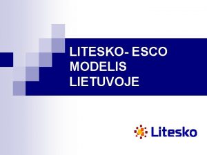 LITESKO ESCO MODELIS LIETUVOJE LITESKO vienas didiausi privai