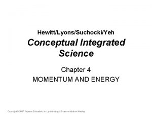 HewittLyonsSuchockiYeh Conceptual Integrated Science Chapter 4 MOMENTUM AND