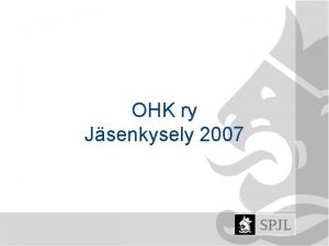 OHK ry Jsenkysely 2007 Kyselyn suorittaminen Alkoi 5