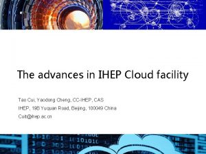 The advances in IHEP Cloud facility Tao Cui