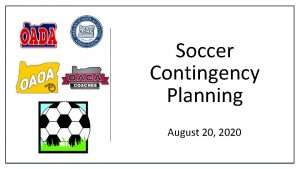 Soccer Contingency Planning August 20 2020 SOCCER CONTINGENCY