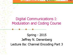 Digital Communications I Modulation and Coding Course Spring