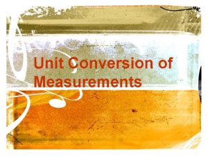 Unit Conversion of Measurements Derived Unit A derived