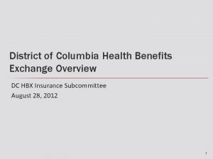 District of Columbia Health Benefits Exchange Overview DC