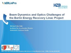 Beam Dynamics and Optics Challenges of the Berlin