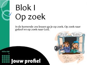 Blok I Op zoek In de komende zes