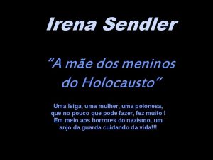 Irena Sendler A me dos meninos do Holocausto