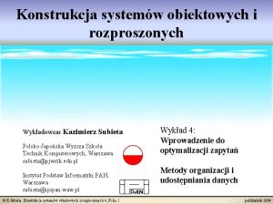 Konstrukcja systemw obiektowych i rozproszonych Wykadowca Kazimierz Subieta