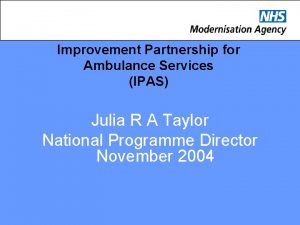 Improvement Partnership for Ambulance Services IPAS Julia R