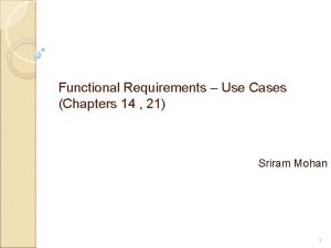 Functional Requirements Use Cases Chapters 14 21 Sriram
