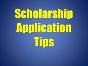 Scholarship Application Tips Dont forget fpscholarships wordpress com