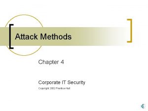 Attack Methods Chapter 4 Corporate IT Security Copyright