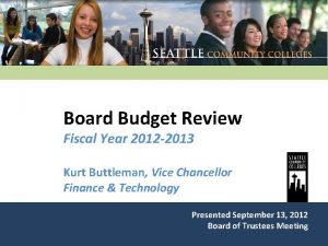 Board Budget Review Fiscal Year 2012 2013 Kurt