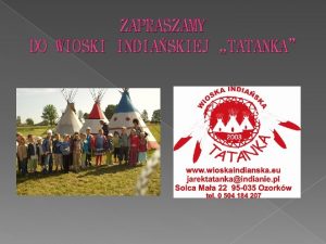 ZAPRASZAMY DO WIOSKI INDIASKIEJ TATANKA Nauka zabawa przygoda