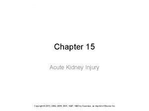 Chapter 15 Acute Kidney Injury Copyright 2013 2009