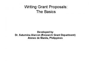 Writing Grant Proposals The Basics Developed by Dr