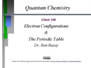 Quantum Chemistry Chem 108 Electron Configurations The Periodic