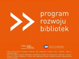 PolskoAmerykaska Fundacja Wolnoci jest partnerem Fundacji Billa i