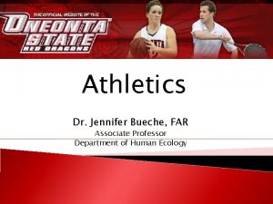 Athletics Dr Jennifer Bueche FAR Associate Professor Department