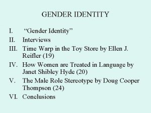 GENDER IDENTITY I Gender Identity II Interviews III